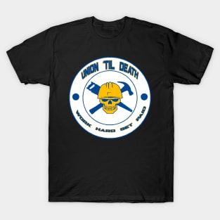 Union Til Death - Work Hard Get Paid T-Shirt